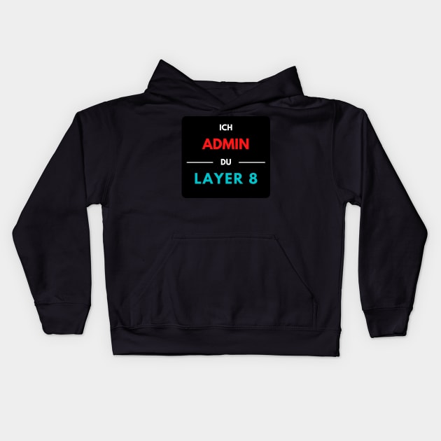 I Admin, You Layer 8 (2) Kids Hoodie by PD-Store